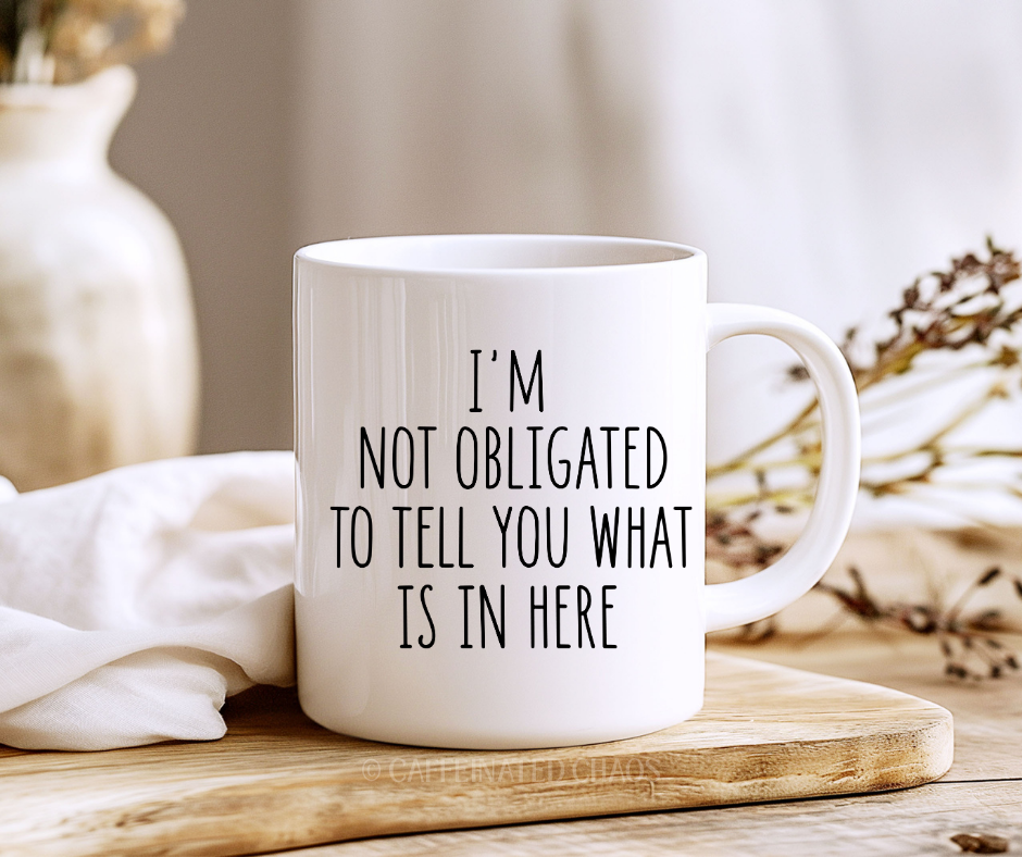 I'm Not Obligated To Tell You What's In Here