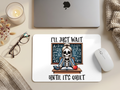 I'll Just Wait Until It's Quiet Mouse Pad