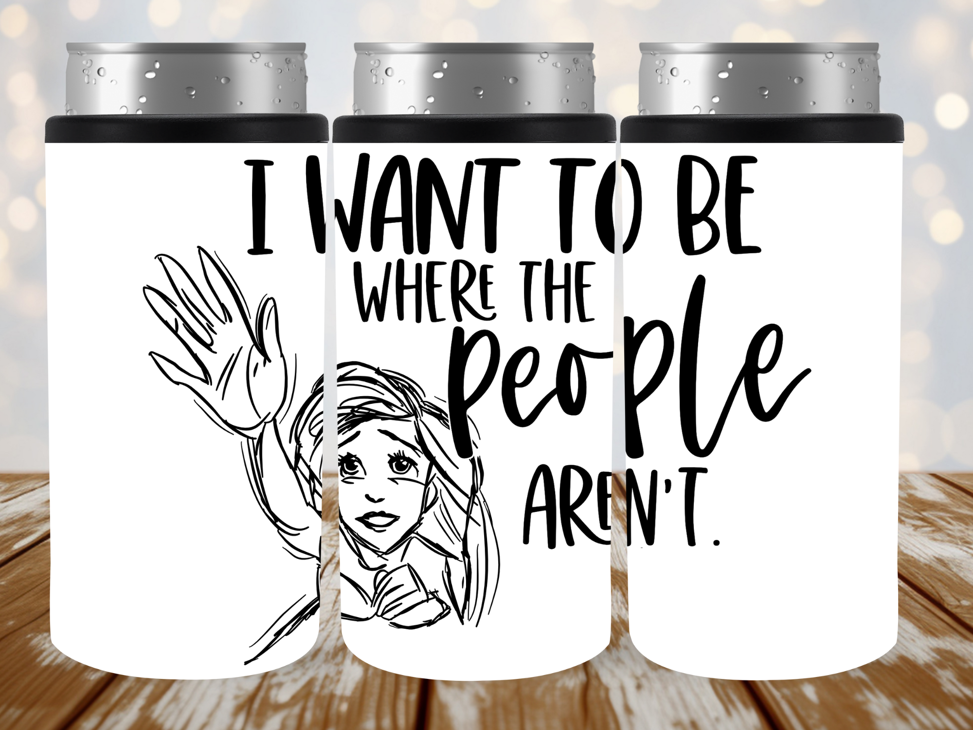 I Want To Be Where The People Aren't Slim Can Cooler