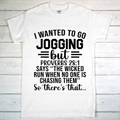 I Wanted To Go Jogging... TShirt